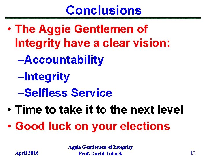Conclusions • The Aggie Gentlemen of Integrity have a clear vision: –Accountability –Integrity –Selfless