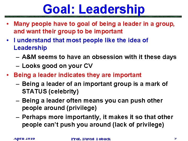 Goal: Leadership • Many people have to goal of being a leader in a