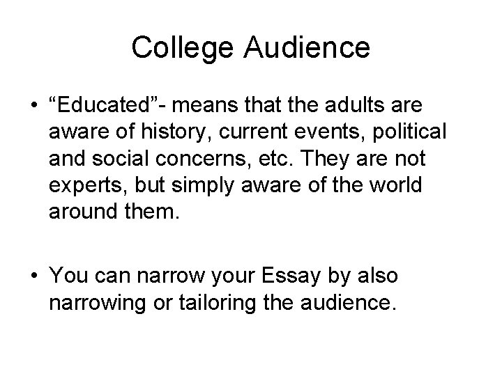 College Audience • “Educated”- means that the adults are aware of history, current events,