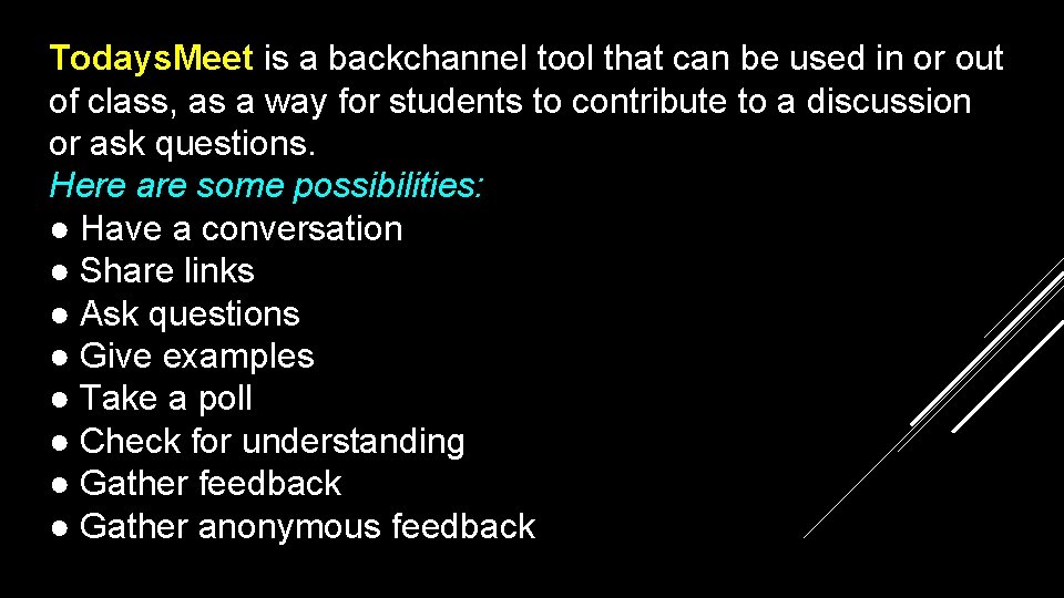 Todays. Meet is a backchannel tool that can be used in or out of