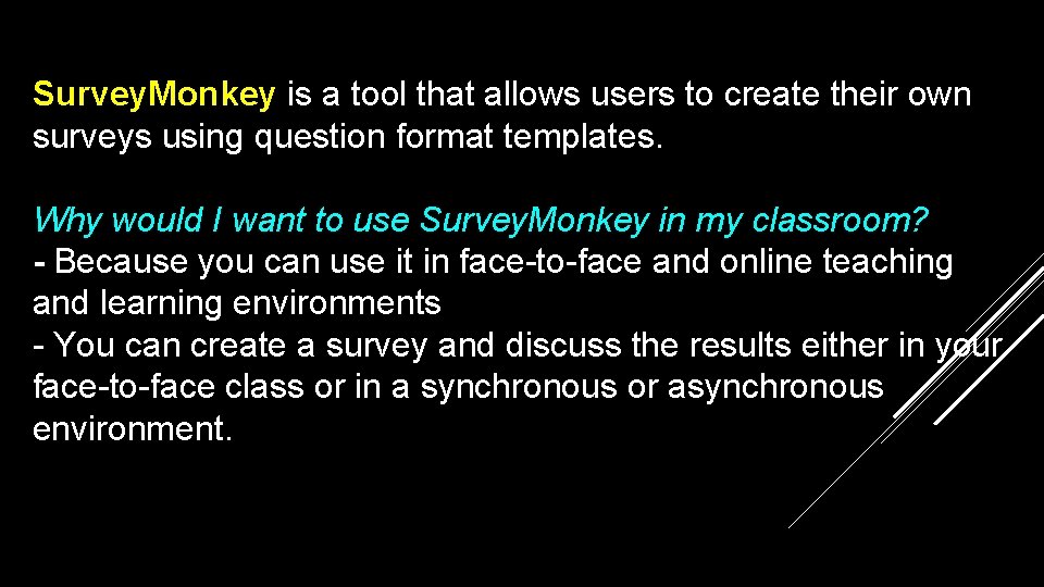 Survey. Monkey is a tool that allows users to create their own surveys using