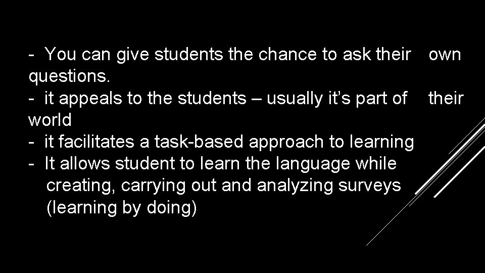 - You can give students the chance to ask their own questions. - it