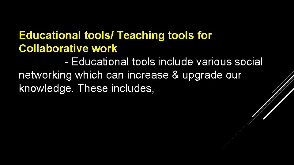 Educational tools/ Teaching tools for Collaborative work - Educational tools include various social networking