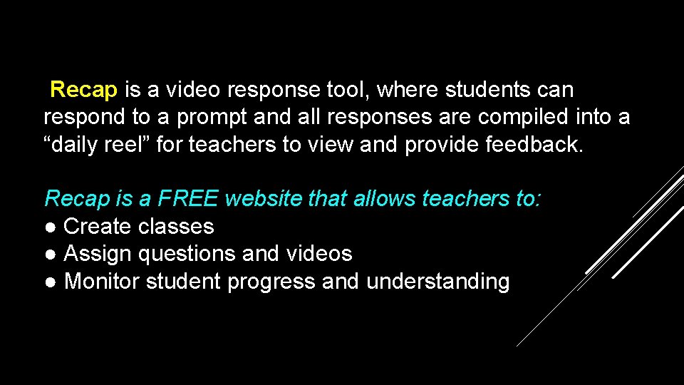 Recap is a video response tool, where students can respond to a prompt and