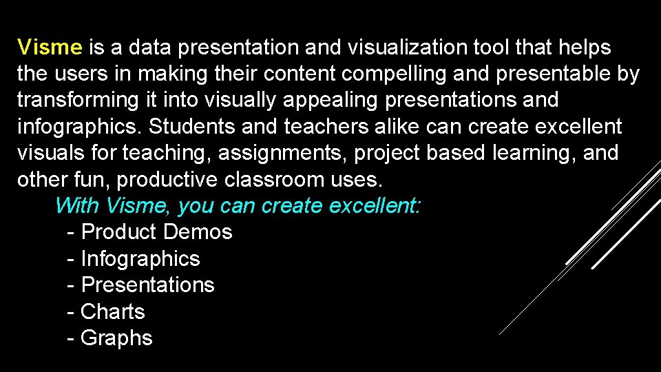 Visme is a data presentation and visualization tool that helps the users in making