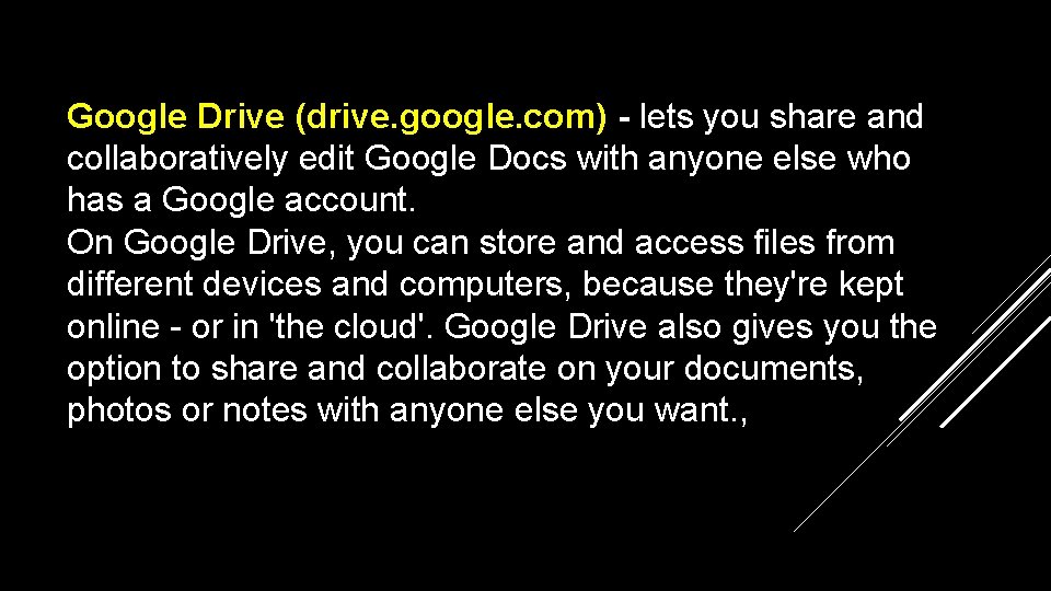 Google Drive (drive. google. com) - lets you share and collaboratively edit Google Docs