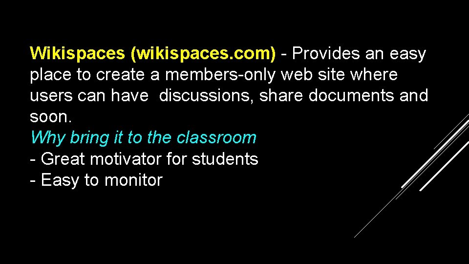 Wikispaces (wikispaces. com) - Provides an easy place to create a members-only web site