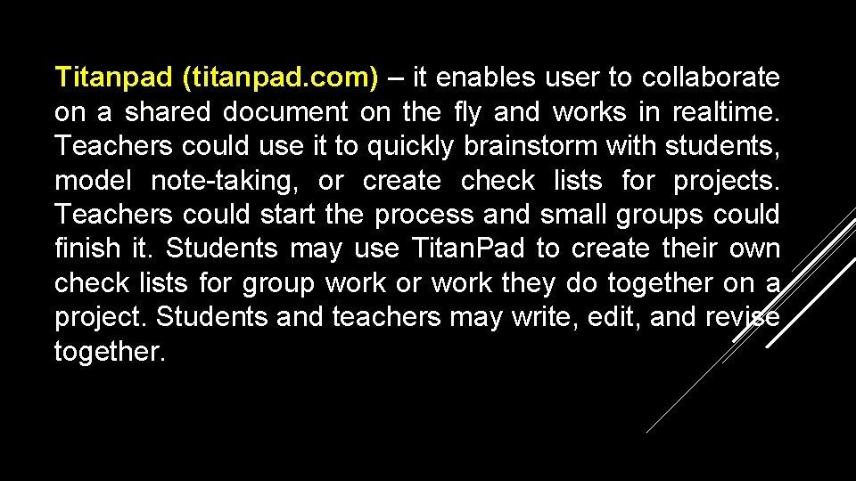 Titanpad (titanpad. com) – it enables user to collaborate on a shared document on
