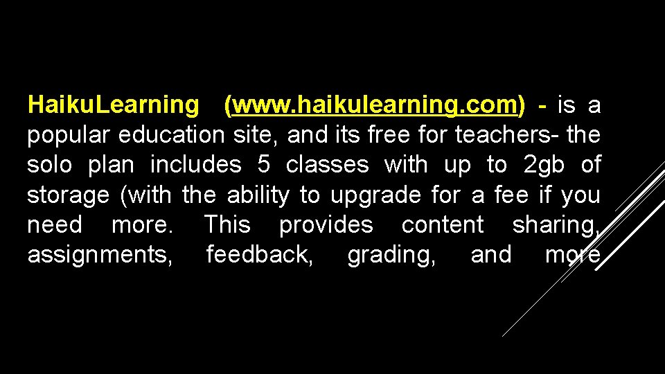 Haiku. Learning (www. haikulearning. com) - is a popular education site, and its free