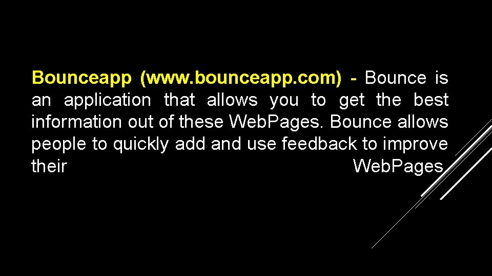 Bounceapp (www. bounceapp. com) - Bounce is an application that allows you to get