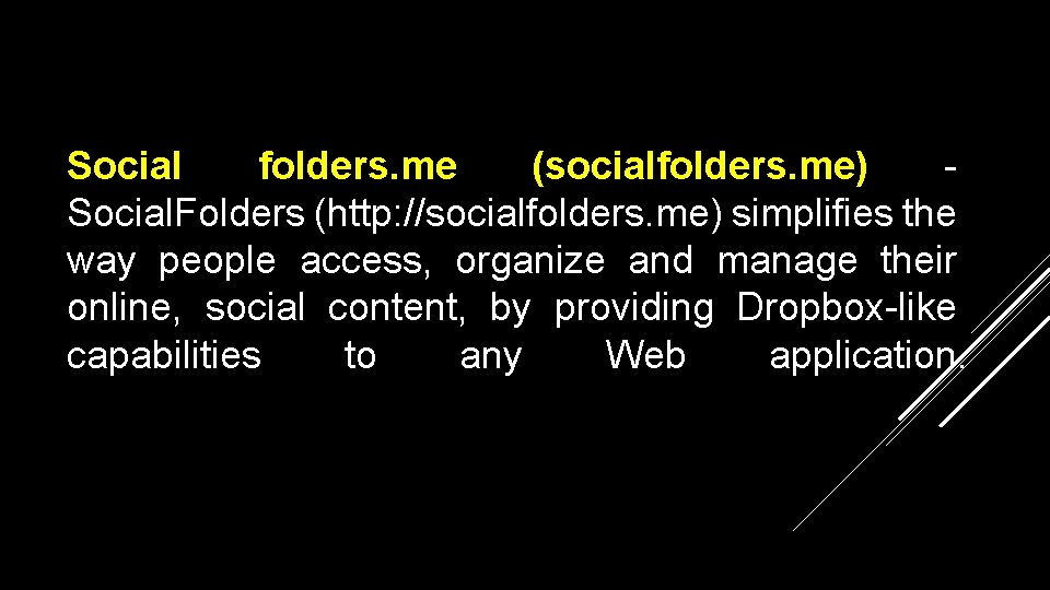 Social folders. me (socialfolders. me) Social. Folders (http: //socialfolders. me) simplifies the way people