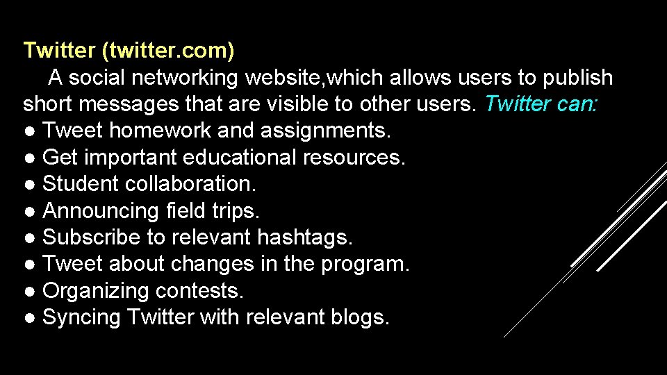 Twitter (twitter. com) A social networking website, which allows users to publish short messages