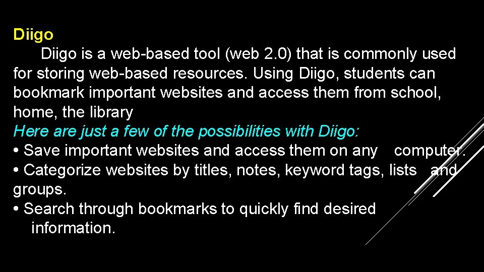 Diigo is a web-based tool (web 2. 0) that is commonly used for storing