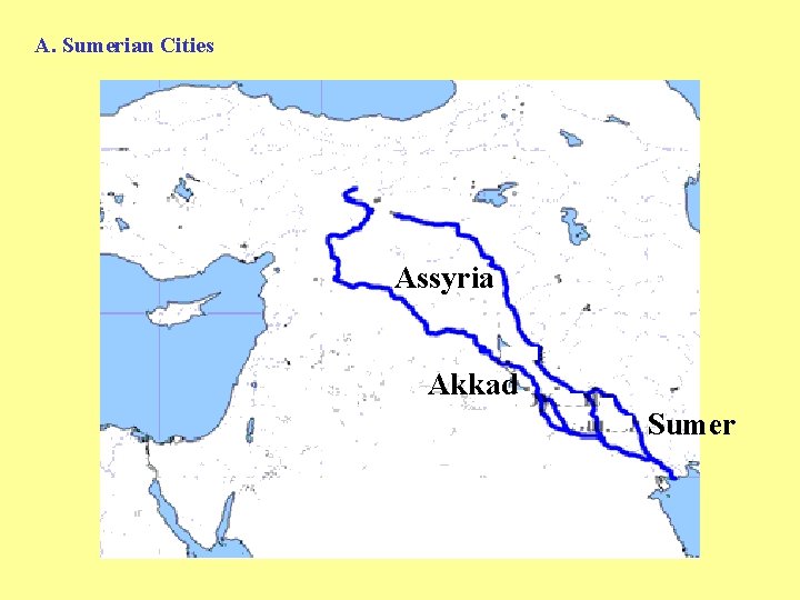 A. Sumerian Cities Assyria Akkad Sumer 