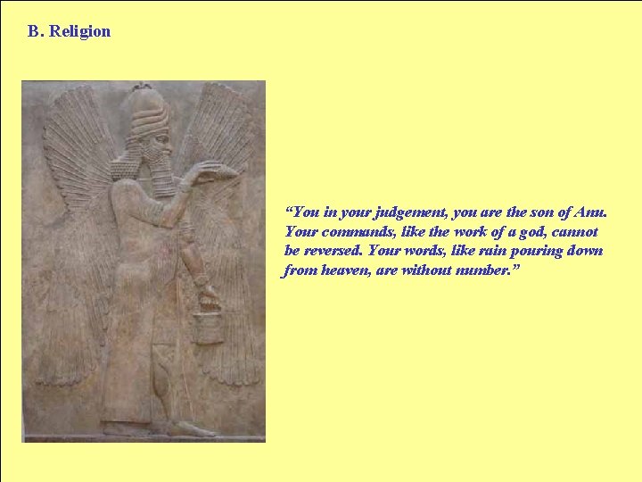 B. Religion “You in your judgement, you are the son of Anu. Your commands,