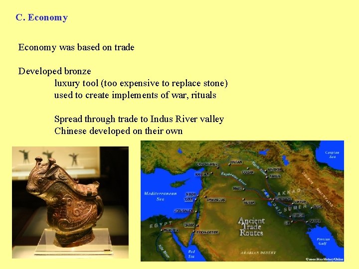 C. Economy was based on trade Developed bronze luxury tool (too expensive to replace