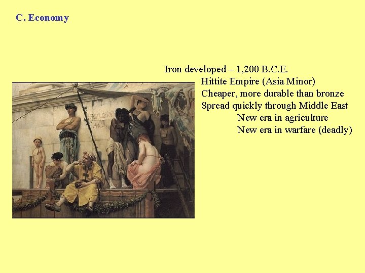 C. Economy Iron developed – 1, 200 B. C. E. Hittite Empire (Asia Minor)