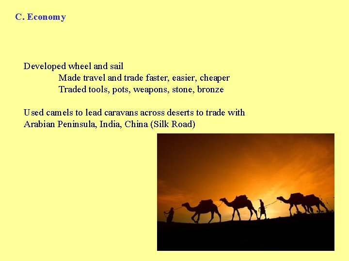 C. Economy Developed wheel and sail Made travel and trade faster, easier, cheaper Traded