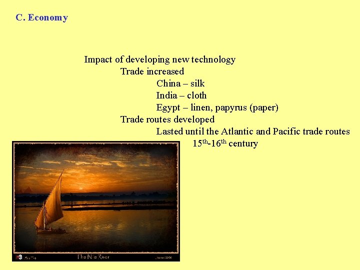 C. Economy Impact of developing new technology Trade increased China – silk India –