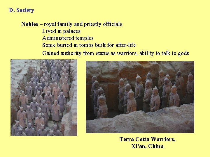D. Society Nobles – royal family and priestly officials Lived in palaces Administered temples