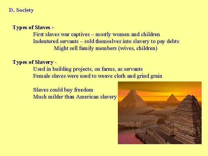 D. Society Types of Slaves First slaves war captives – mostly women and children