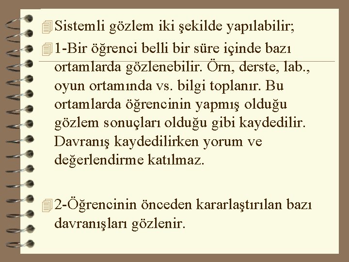 4 Sistemli gözlem iki şekilde yapılabilir; 4 1 -Bir öğrenci belli bir süre içinde 4 Sistemli gözlem iki şekilde yapılabilir; 4 1 -Bir öğrenci belli bir süre içinde