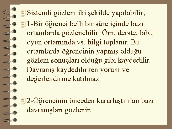 4 Sistemli gözlem iki şekilde yapılabilir; 4 1 -Bir öğrenci belli bir süre içinde