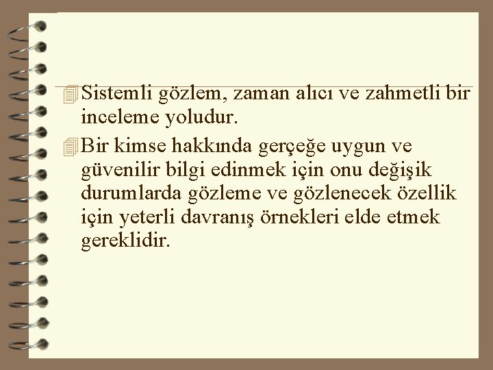 4 Sistemli gözlem, zaman alıcı ve zahmetli bir inceleme yoludur. 4 Bir kimse hakkında 4 Sistemli gözlem, zaman alıcı ve zahmetli bir inceleme yoludur. 4 Bir kimse hakkında