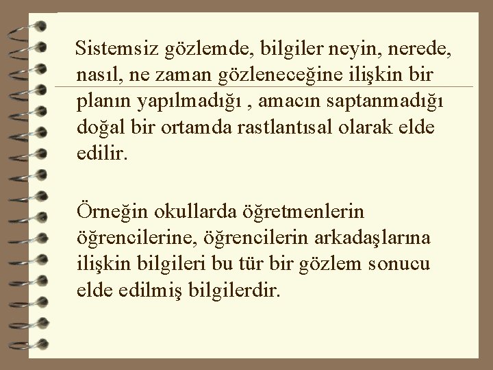 Sistemsiz gözlemde, bilgiler neyin, nerede, nasıl, ne zaman gözleneceğine ilişkin bir planın yapılmadığı , Sistemsiz gözlemde, bilgiler neyin, nerede, nasıl, ne zaman gözleneceğine ilişkin bir planın yapılmadığı ,