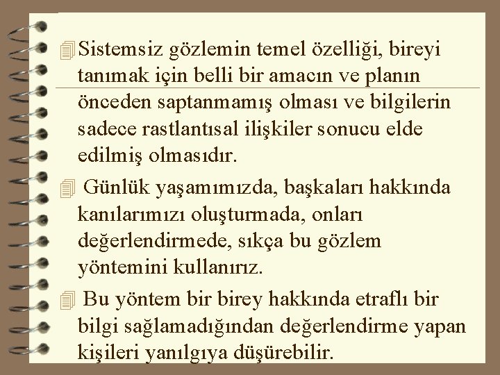 4 Sistemsiz gözlemin temel özelliği, bireyi tanımak için belli bir amacın ve planın önceden 4 Sistemsiz gözlemin temel özelliği, bireyi tanımak için belli bir amacın ve planın önceden