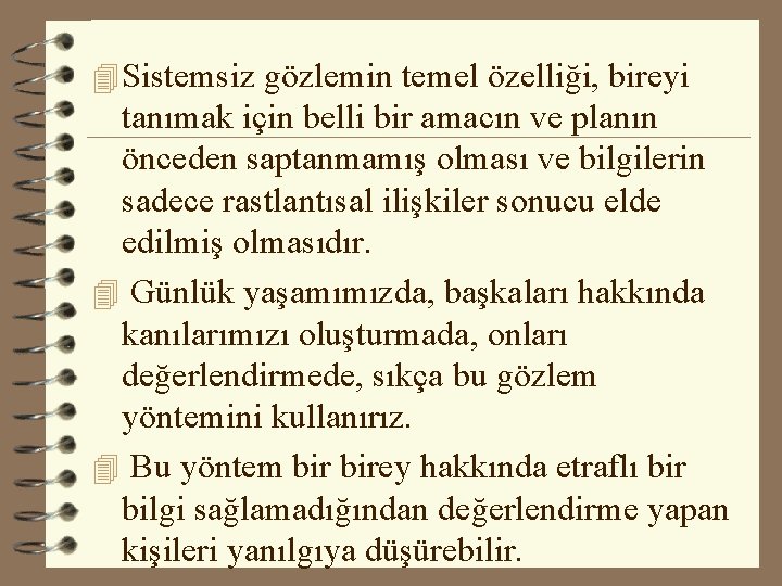 4 Sistemsiz gözlemin temel özelliği, bireyi tanımak için belli bir amacın ve planın önceden