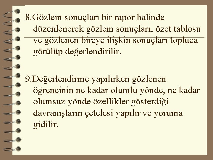 8. Gözlem sonuçları bir rapor halinde düzenlenerek gözlem sonuçları, özet tablosu ve gözlenen bireye 8. Gözlem sonuçları bir rapor halinde düzenlenerek gözlem sonuçları, özet tablosu ve gözlenen bireye