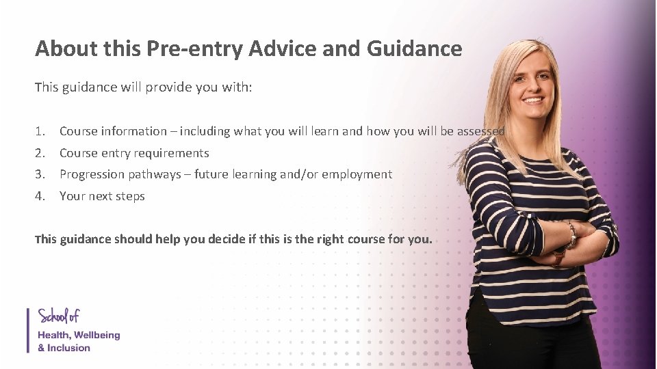 About this Pre-entry Advice and Guidance This guidance will provide you with: 1. Course
