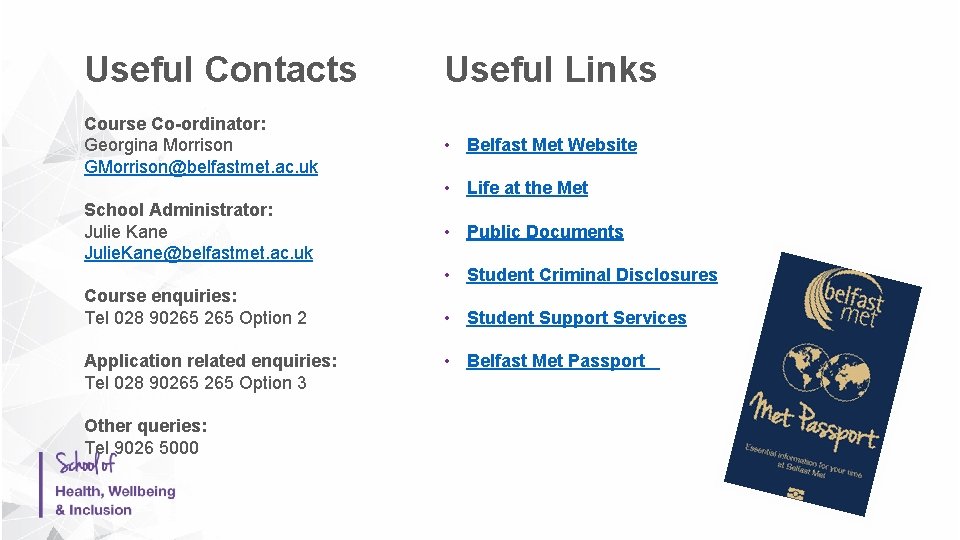 Useful Contacts Useful Links Course Co-ordinator: Georgina Morrison GMorrison@belfastmet. ac. uk • Belfast Met