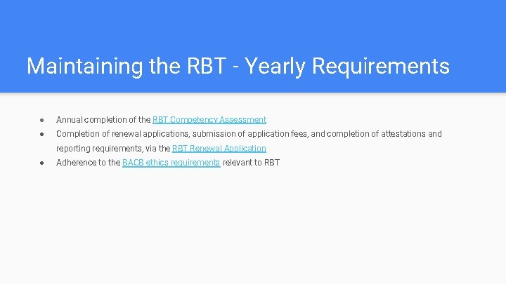 Maintaining the RBT - Yearly Requirements ● Annual completion of the RBT Competency Assessment