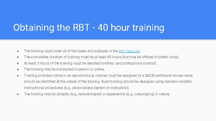 Obtaining the RBT - 40 hour training ● The training must cover all of
