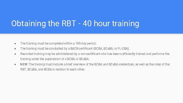 Obtaining the RBT - 40 hour training ● The training must be completed within