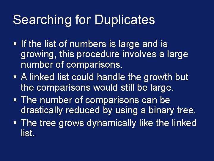 Searching for Duplicates § If the list of numbers is large and is growing,