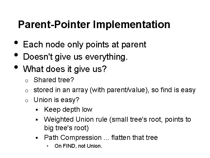 Parent-Pointer Implementation • • • Each node only points at parent Doesn't give us