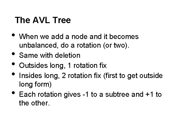 The AVL Tree • • • When we add a node and it becomes