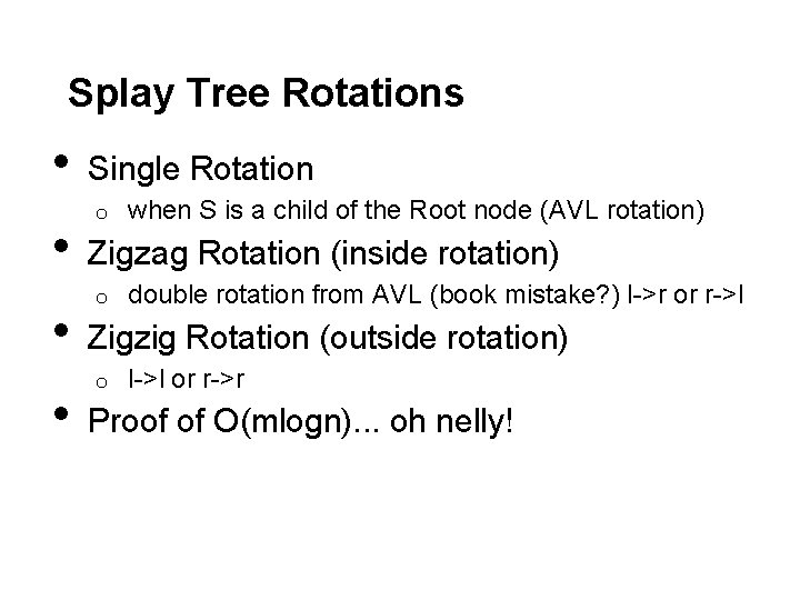 Splay Tree Rotations • • Single Rotation o when S is a child of