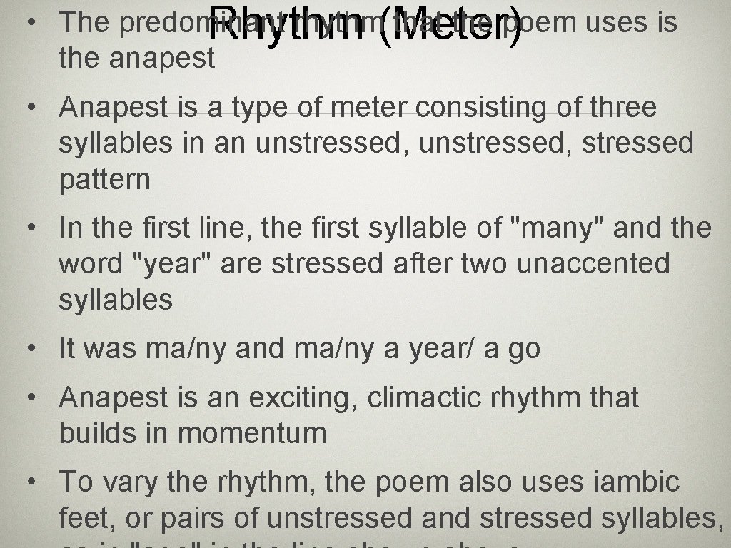 • The predominant rhythm(Meter) that the poem uses is Rhythm the anapest •