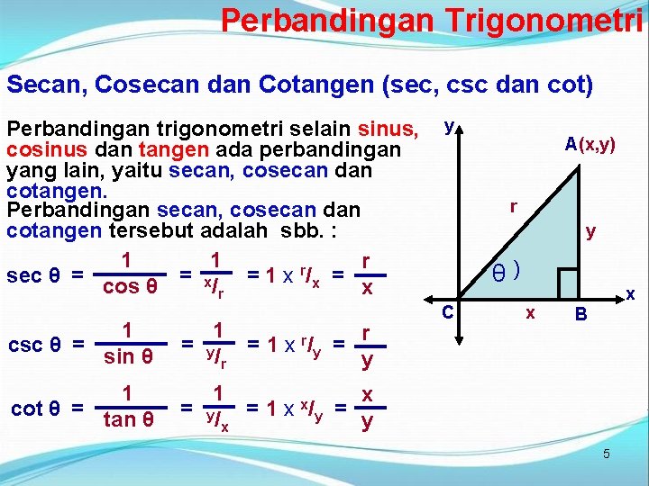 Perbandingan Trigonometri Secan, Cosecan dan Cotangen (sec, csc dan cot) Perbandingan trigonometri selain sinus,