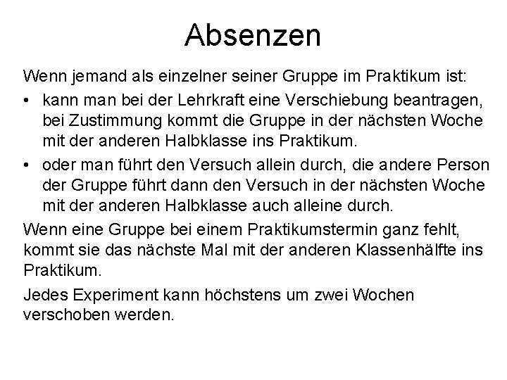 Absenzen Wenn jemand als einzelner seiner Gruppe im Praktikum ist: • kann man bei