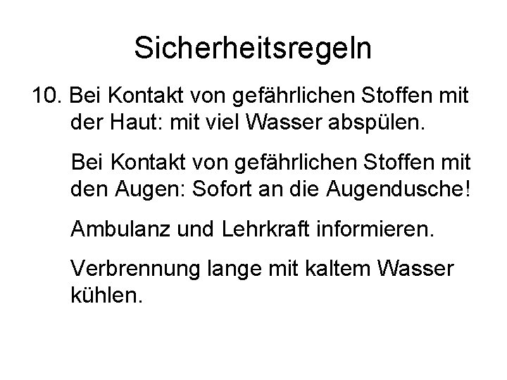 Sicherheitsregeln 10. Bei Kontakt von gefährlichen Stoffen mit der Haut: mit viel Wasser abspülen.