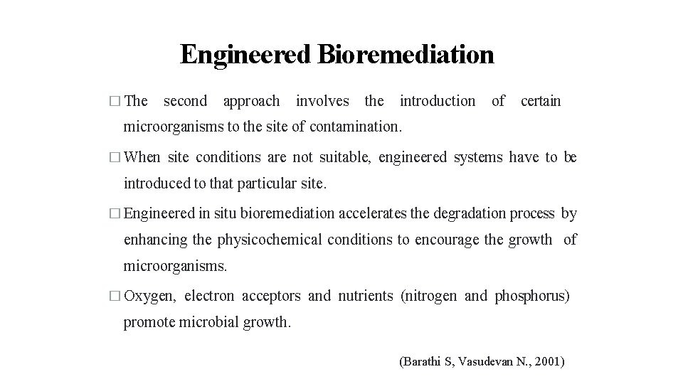 30 6/23/2014 Engineered Bioremediation � The second approach involves the introduction of certain microorganisms