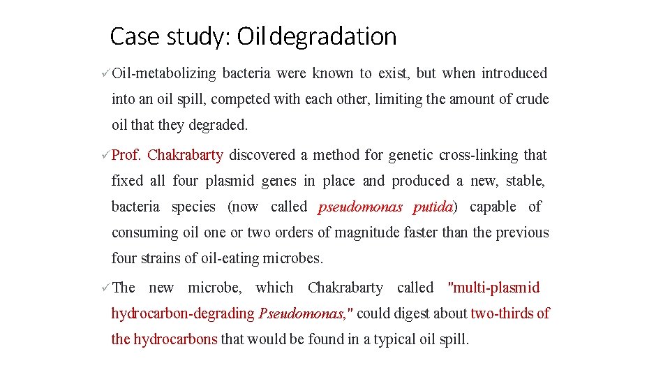 39 6/23/2014 Case study: Oil degradation Oil-metabolizing bacteria were known to exist, but when
