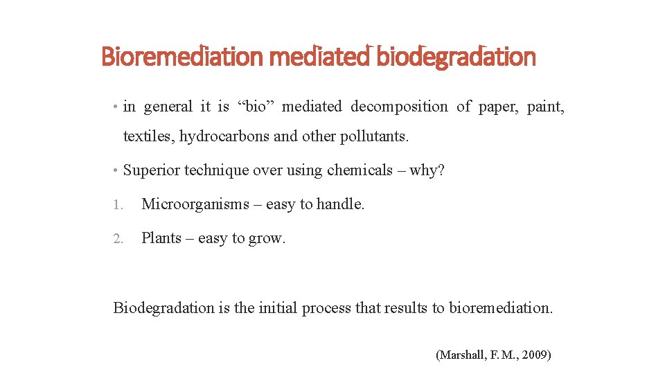 8 6/23/2014 Bioremediation mediated biodegradation • in general it is “bio” mediated decomposition of