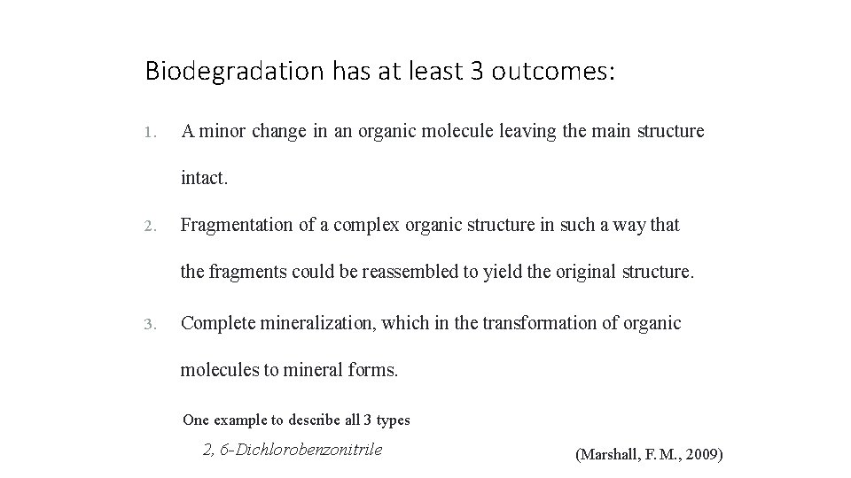 10 6/23/2014 Biodegradation has at least 3 outcomes: 1. A minor change in an