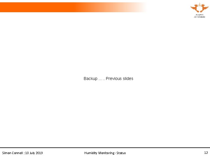 Backup …. . Previous slides Simon Connell : 10 July 2019 Humidity Monitoring -